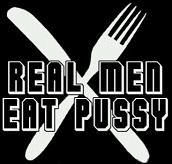 REAL MAN EAT PUSSY